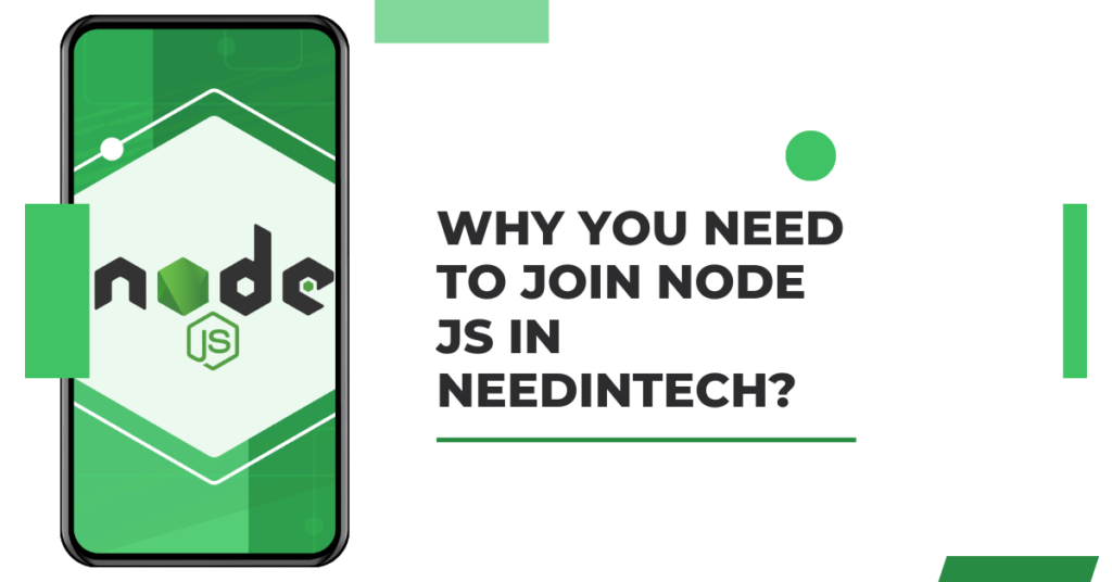 Why you need to join Node JS in Needintech?
