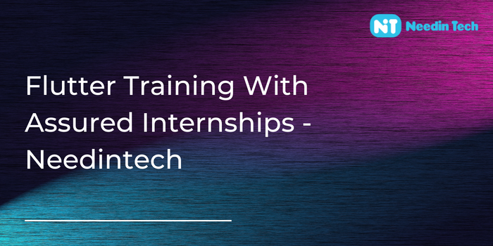 Flutter Training With Assured Internships – Needintech